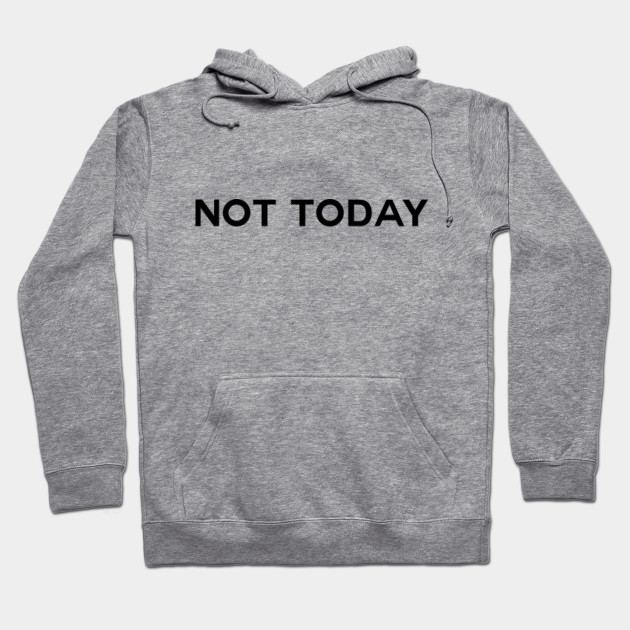 Not Today